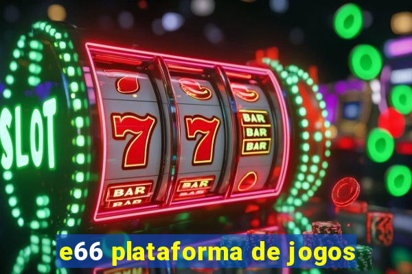 e66 plataforma de jogos